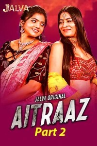 Aitraaz (2023) Part 2 Jalva Original Short Film