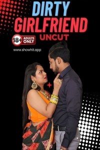 Dirty Girlfriend (2024) ShowHit Original Short Film