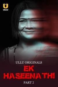 Ek Haseena Thi (2024) Part 2 Ullu Web Series