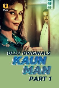 Kaun Man (2024) Part 1 Ullu Web Series